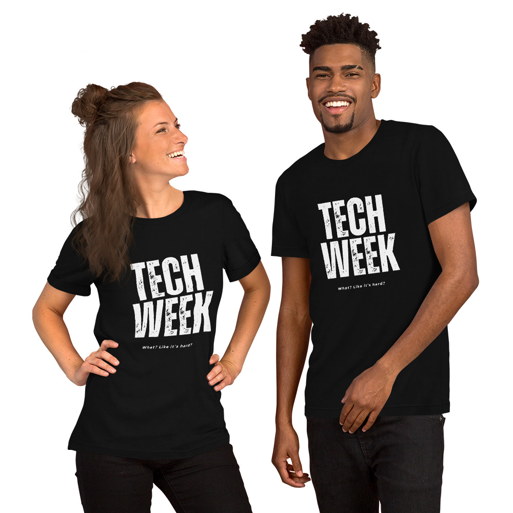 Tech Week: What, Like It's Hard? Unisex t-shirt